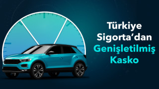 Türkiye Sigorta’dan Genişletilmiş Kasko ile Kapsamlı Koruma