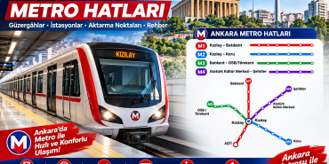 Ankara Metro Hatları | Ankara Metrosu Güzergâhları ve Ulaşım Rehberi