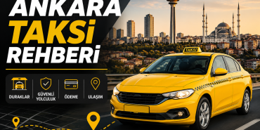 Ankara Taksi Rehberi | Taksi Hizmeti, Kullanım ve Yolculuk Rehberi
