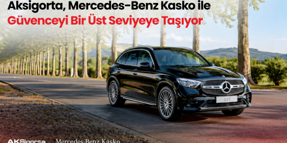Aksigorta, Mercedes-Benz Kasko ile Güvenceyi Bir Üst Seviyeye Taşıyor